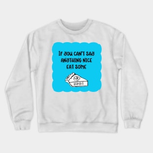 Funny take on old proverb in aqua blue, black and white. If you can't say anything nice - A Fun Twist on the Things My Mother Used To Say! Crewneck Sweatshirt